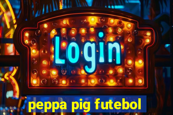 peppa pig futebol