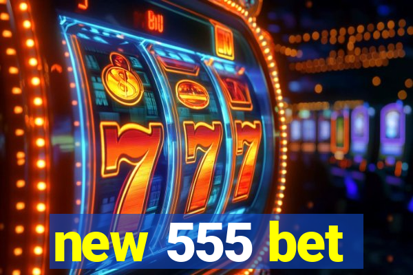 new 555 bet