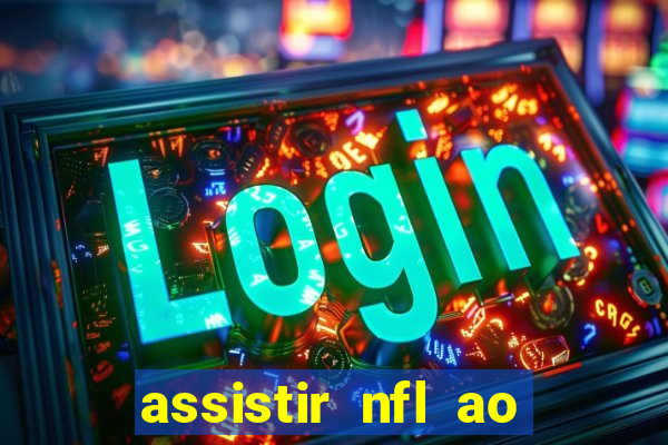 assistir nfl ao vivo gratis