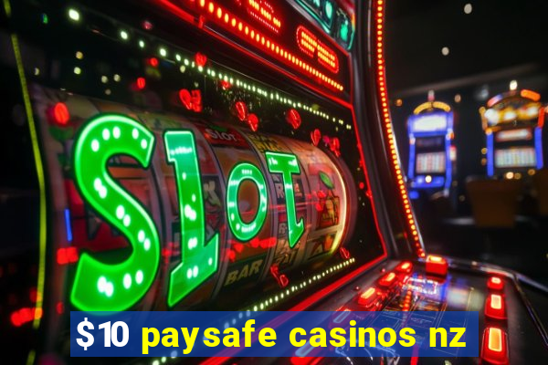 $10 paysafe casinos nz