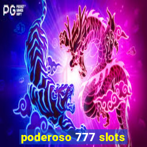 poderoso 777 slots