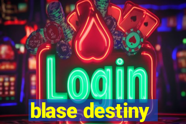 blase destiny