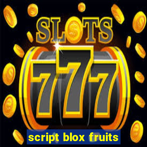 script blox fruits