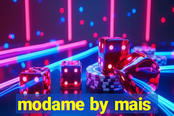 modame by mais