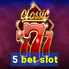 5 bet slot