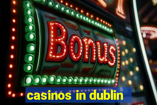 casinos in dublin