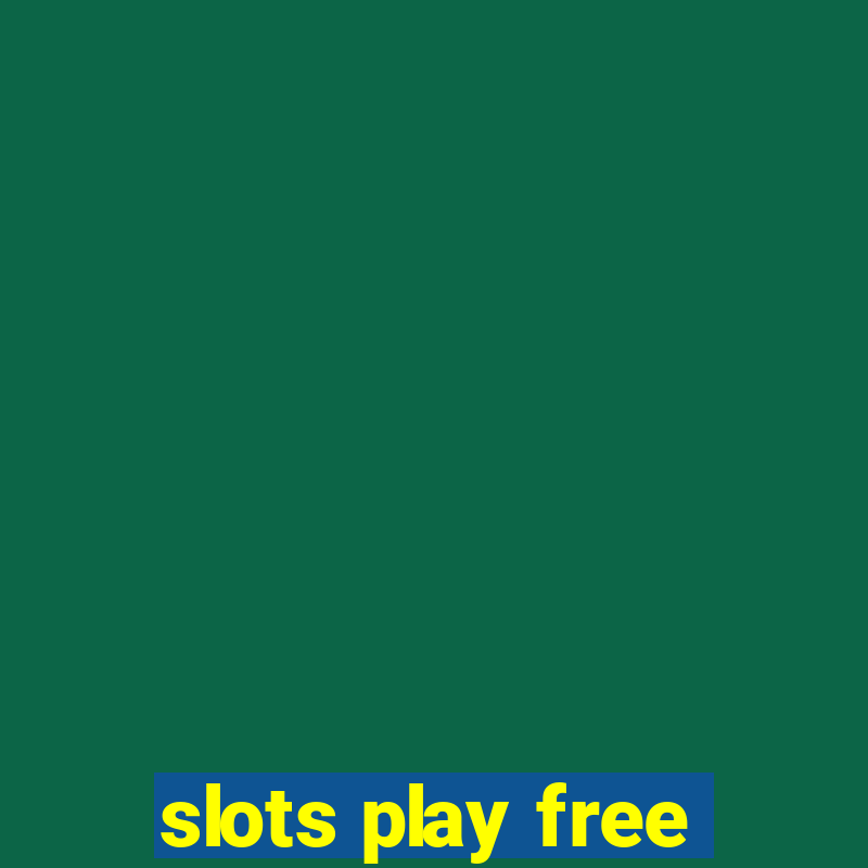 slots play free