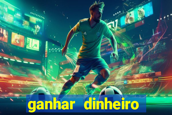 ganhar dinheiro jogando online