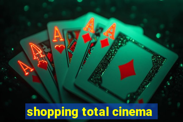 shopping total cinema