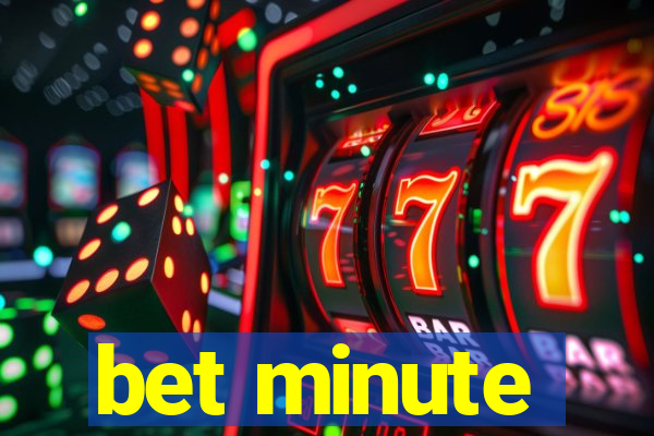 bet minute