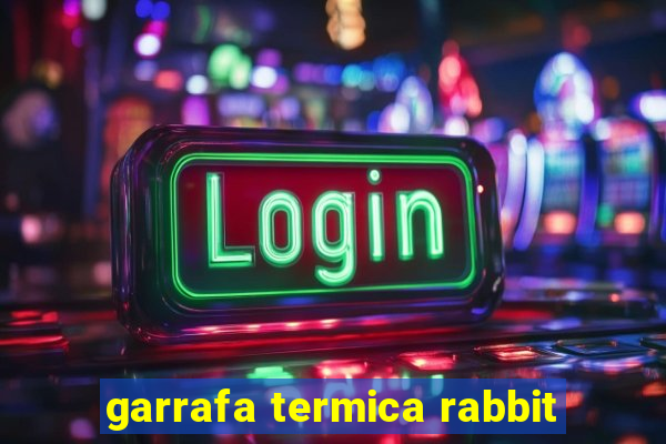 garrafa termica rabbit