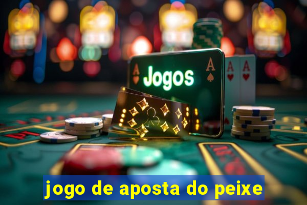 jogo de aposta do peixe