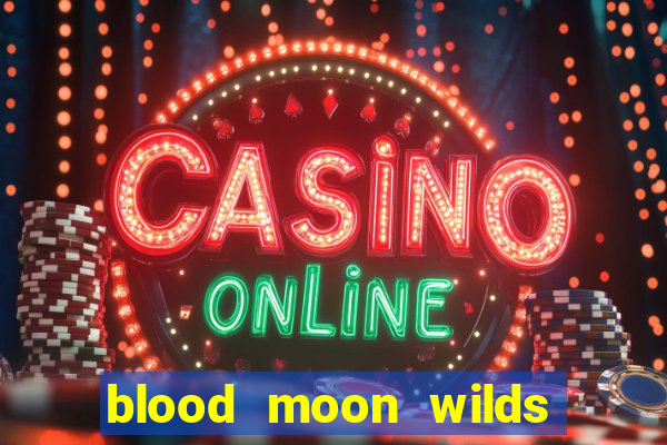 blood moon wilds slot free play