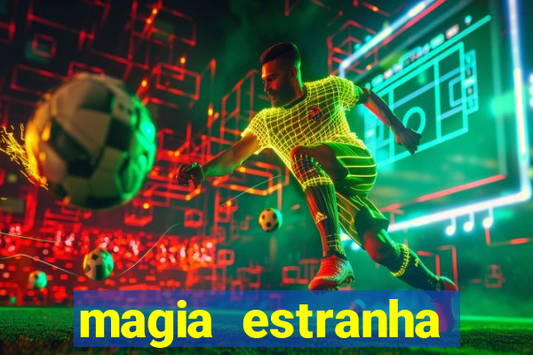 magia estranha filme completo dublado