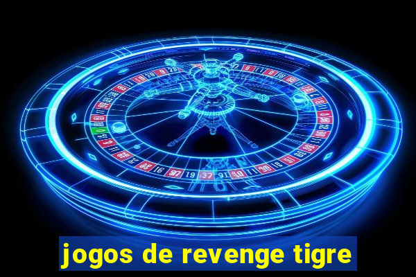 jogos de revenge tigre