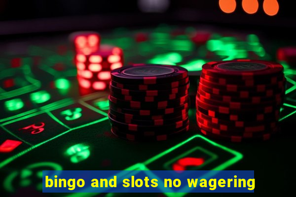 bingo and slots no wagering