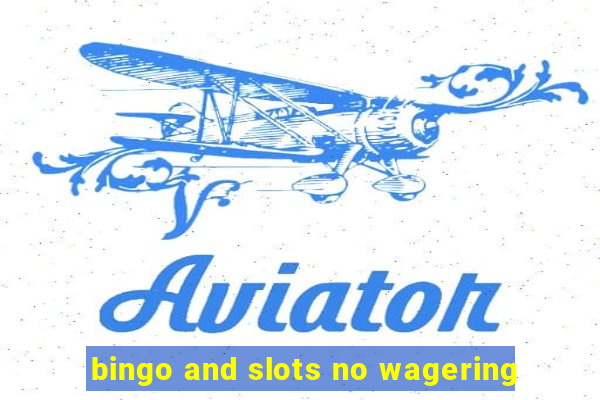 bingo and slots no wagering