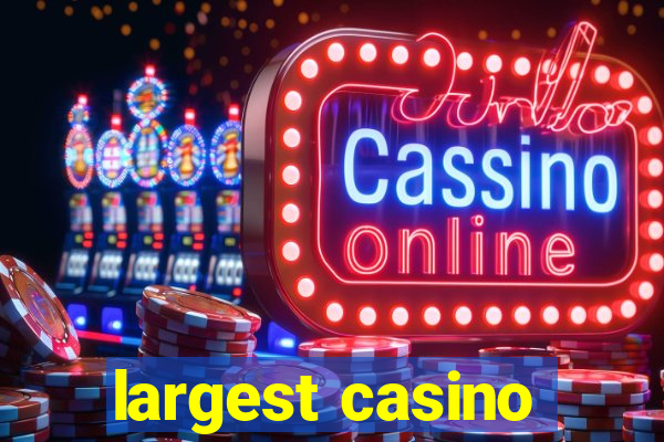 largest casino