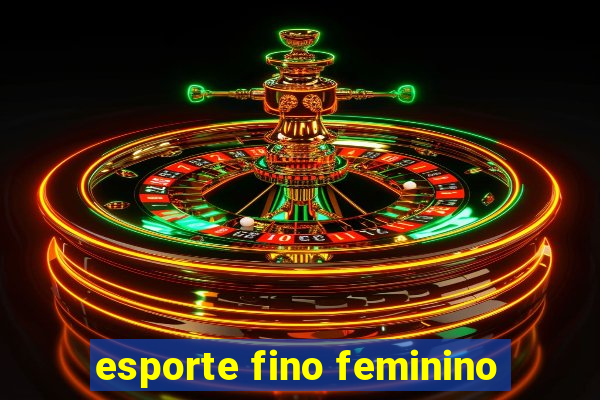 esporte fino feminino