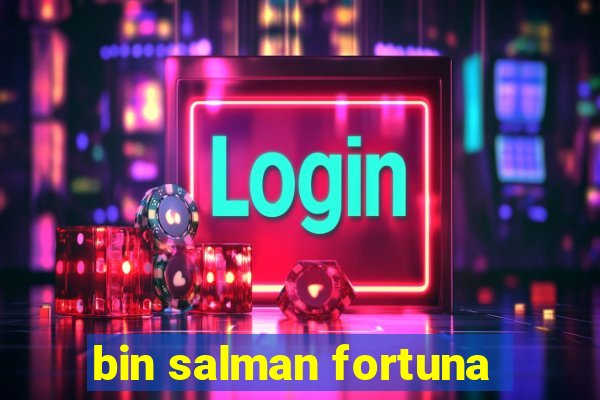 bin salman fortuna