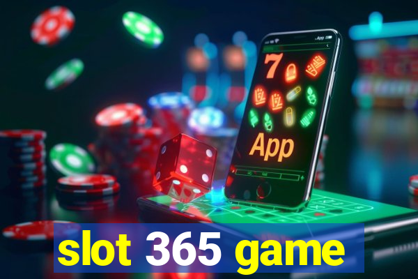 slot 365 game