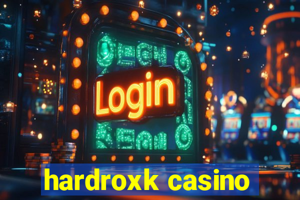 hardroxk casino