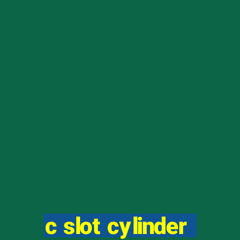 c slot cylinder