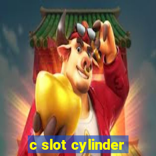 c slot cylinder