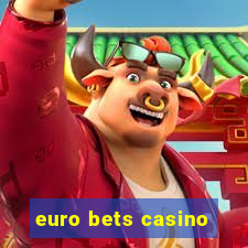 euro bets casino