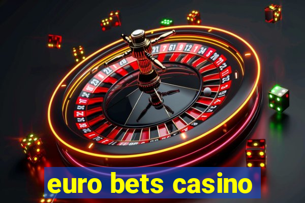 euro bets casino