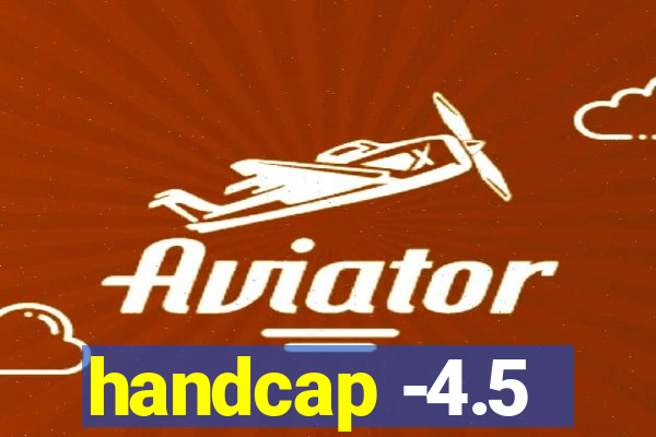 handcap -4.5