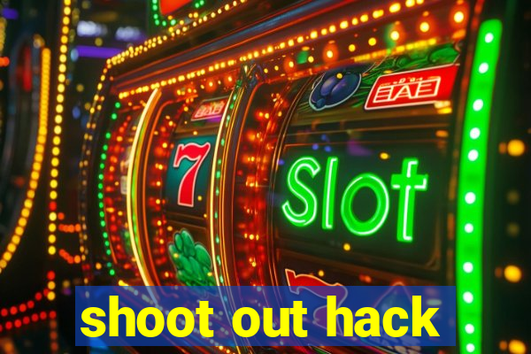 shoot out hack