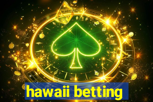 hawaii betting