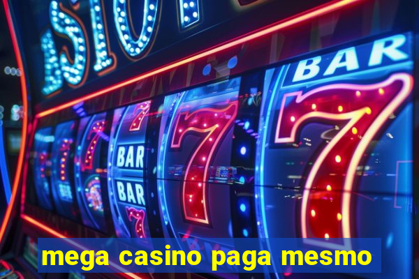 mega casino paga mesmo