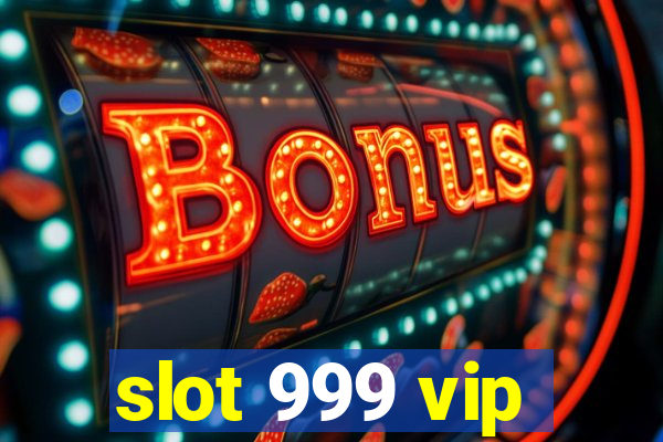 slot 999 vip