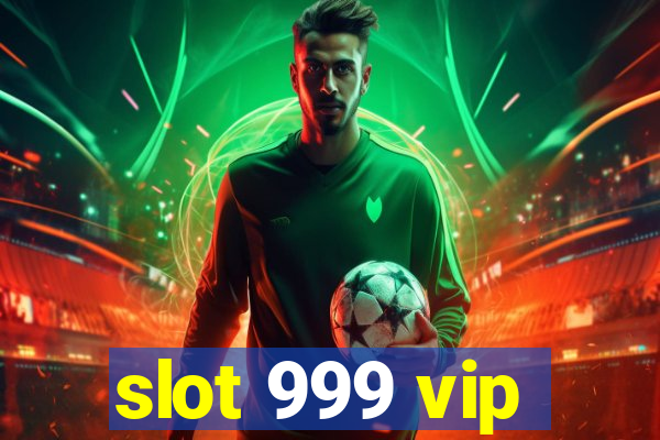 slot 999 vip