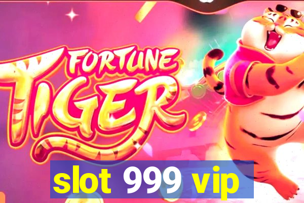 slot 999 vip