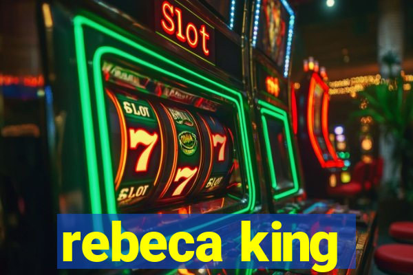 rebeca king