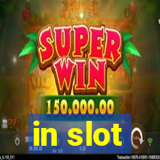 in slot