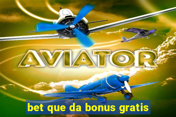 bet que da bonus gratis