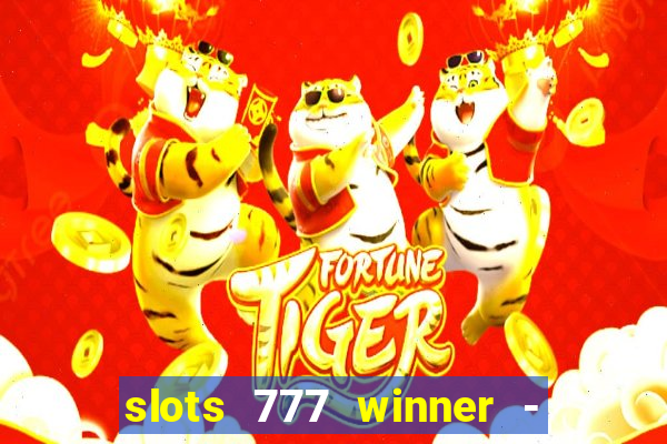 slots 777 winner - casino game