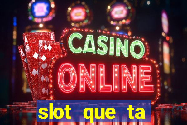 slot que ta pagando agora