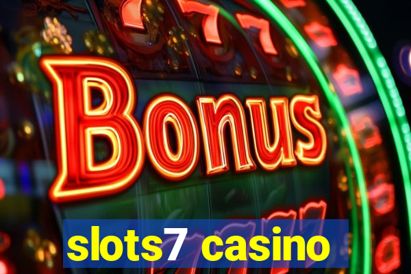 slots7 casino