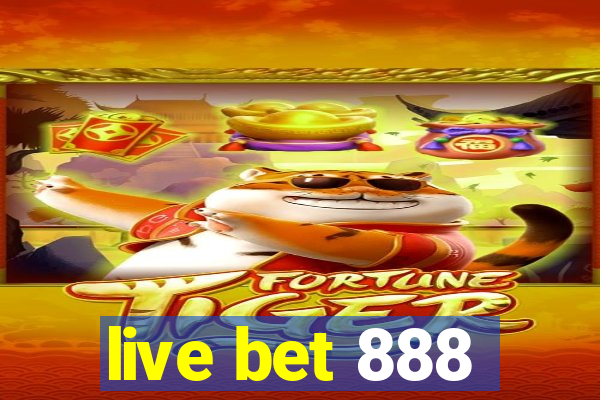 live bet 888