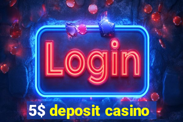 5$ deposit casino