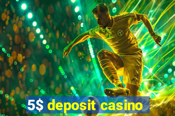 5$ deposit casino