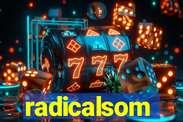 radicalsom