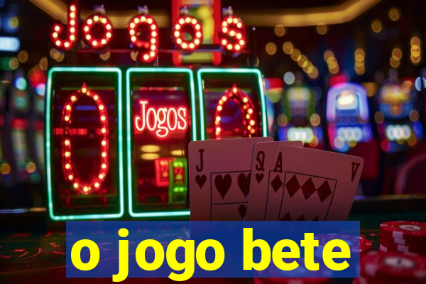 o jogo bete