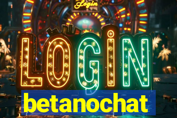 betanochat