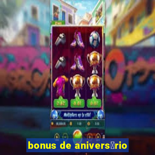 bonus de anivers谩rio